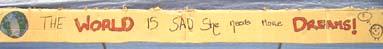Click on image to see full-sized version the world is sad, she needs more dreams